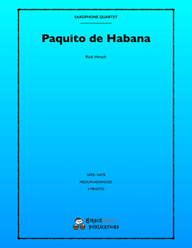 Paquito de Habana by Hirsch Rick - Rick Hirsch - for Saxophone Quartet