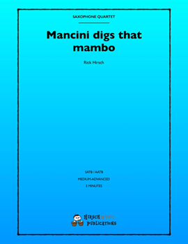 Mancini Digs That Mambo by Hirsch Rick - Rick Hirsch - for Saxophone Quartet