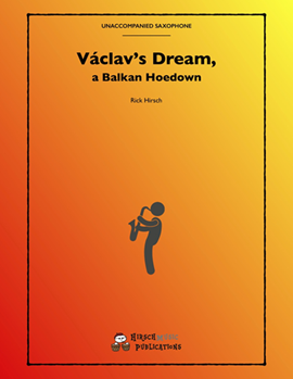 Vaclav's Dream by Hirsch Rick - Rick Hirsch - for Saxophone Quartet