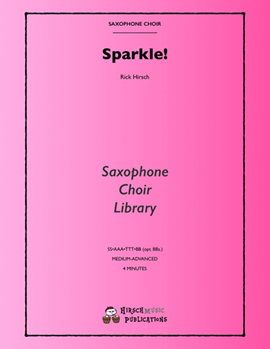 Sparkle by Hirsch Rick - Rick Hirsch - for Saxophone Choir