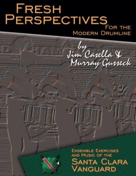 Fresh Perspectives For The Modern Drumline - Ensemble Exercises And Music Of The Santa Clara Vanguard