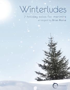 Winterludes - 7 Holiday Solos For Marimba Arranged By Brian Blume
