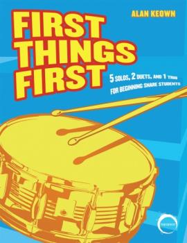 First Things First - 5 Solos, 2 Duets, And 1 Trio For Beginning Snare Students