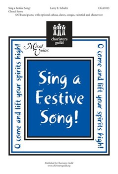 Sing A Festive Song by Schultz Larry E for SATB
