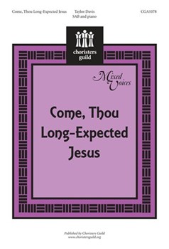 Come Thou Long Expected Jesus by Davis Taylor for SAB