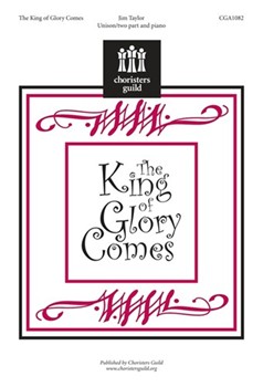 King Of Glory Comes by Taylor Jim for Unison/2-Part