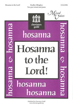 Hosanna To The Lord by Ellingboe Bradley for 2-Part Mixed