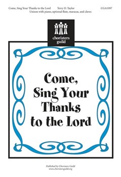 Come Sing Your Thanks To The Lord by Taylor Terry for Unison/2-Part