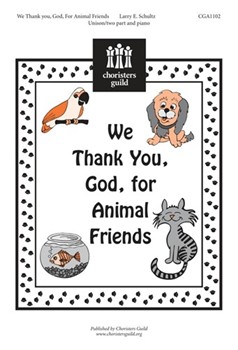 We Thank You God For Animal Friends by Aldredge-clanton and S for Unison/2-Part