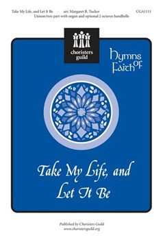 Take My Life & Let It Be by - Tucker Margaret - for Unison/2-Part
