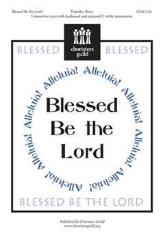 Blessed Be The Lord by Shaw Timothy for Unison/2-Part