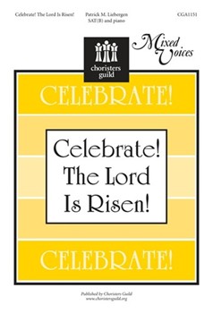 Celebrate The Lord Is Risen by Liebergen Patrick M for Sat Sacred