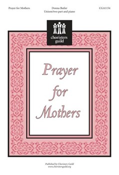 Prayer For Mothers by - Butler Donna - for Unison/2-Part