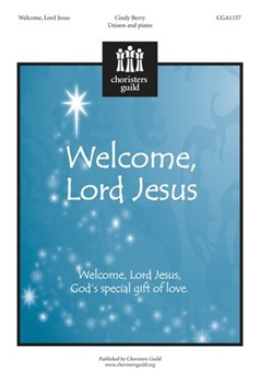 Welcome Lord Jesus by Berry Cindy for Unison