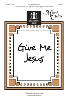 Give Me Jesus by - Patterson Mark - for SATB