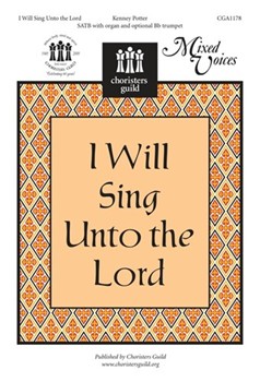 I Will Sing Unto The Lord by Potter Kenney for SATB