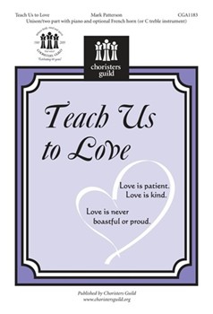 Teach Us To Love by Patterson Mark for Unison/2-Part