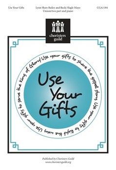 Use Your Gifts by Bailey and Mayo for Unison/2-Part