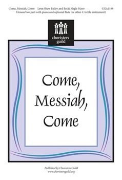 Come Messiah Come by Mayo Becki Slagle for Unison/2-Part