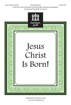 Jesus Christ Is Born by Patterson Mark for Unison/2-Part