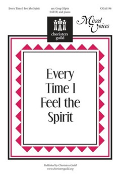 Every Time I Feel The Spirit by - Gilpin Greg - for SATB