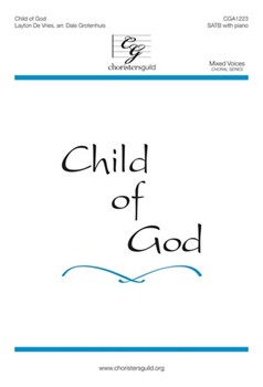 Child Of God by Devries Layton - Grotenhuis Dale - for SATB