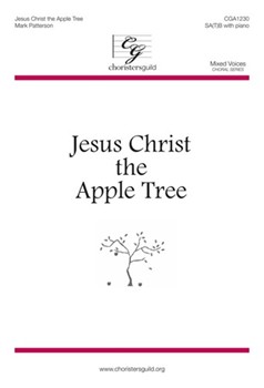 Jesus Christ The Apple Tree by Patterson Mark for SAB