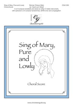 Sing Of Mary Pure & Lowly by Chavez-Melo Skinner - Mizell Carol Lynn - for SATB