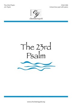 23rd Psalm by Taylor Jim for Unison/2-Part