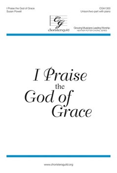 I Praise The God Of Grace by Powell Susan for Unison/2-Part