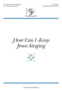 How Can I Keep From Singing by - Tullock Penny - for SSA