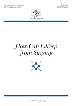 How Can I Keep From Singing by - Tullock Penny - for SATB