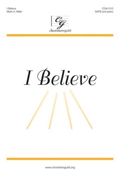 I Believe by Miller Mark for SATB