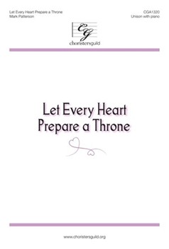 Let Every Heart Prepare a Throne by Patterson Mark for Unison