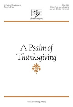 Psalm of Thanksgiving by Shaw Timothy for Unison/2-Part