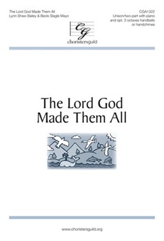 Lord God Made Them All by Bailey and Mayo for Unison/2-Part