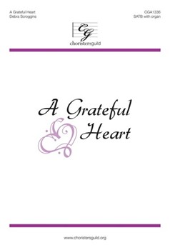 Grateful Heart by Scroggins Debra for SATB and Organ