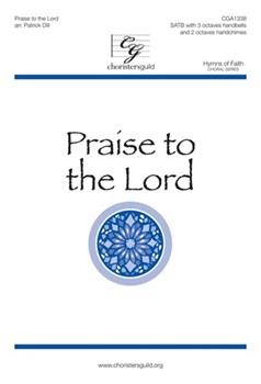 Praise to the Lord by - Dill Patrick - for SATB w/HB