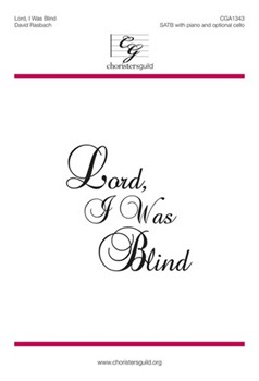 Lord I Was Blind by - Rasbach David - for SATB