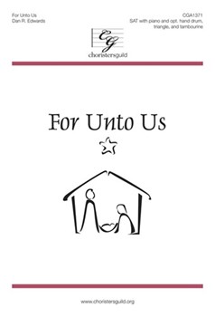 For Unto Us by Edwards Dan R for SAT Piano