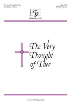 Very Thought of Thee by - Hanson Brian L - for SATB and Piano