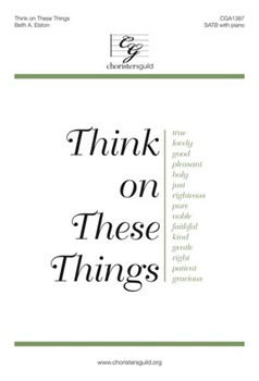 Think on These Things by Elston Beth A. for SATB
