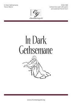 In Dark Gethsemane by Manor Trevor for Unison/2-Part