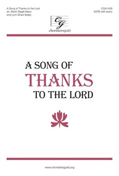 Song of Thanks to the Lord by Mayo Becki Slagle - Bailey and Mayo - for SATB and Piano