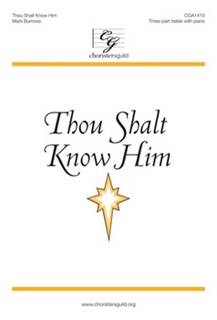 Thou Shalt Know Him by Burrows Mark for SSA and Piano