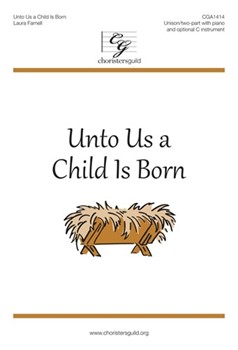 Unto Us a Child is Born by - Farnell Laura - for Unison/2-Part and Piano
