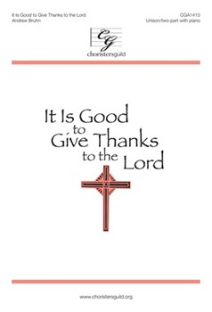 It is Good to Give Thanks to the Lord by Bruhn Andrew for Unison/2-Part and Piano