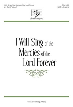 I Will Sing of the Mercies of the Lord Forever by Rasbach David for SATB and Piano