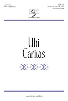 Ubi Caritas by Mayo Becki Slagle for Unison/2-Part and Piano