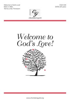 Welcome to God's Love by Miller Mark A Lindy Thompson for SATB and Piano